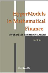 Hypermodels in Mathematical Finance: Modelling Via Infinitesimal Analysis