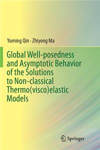 Global Well-Posedness and Asymptotic Behavior of the Solutions to Non-Classical Thermo(visco)Elastic Models