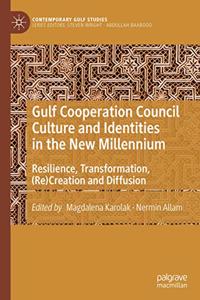 Gulf Cooperation Council Culture and Identities in the New Millennium