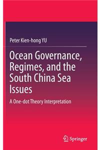 Ocean Governance, Regimes, and the South China Sea Issues