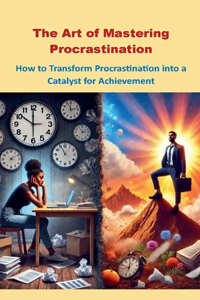 The Art of Mastering Procrastination