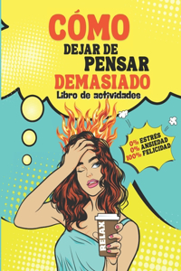 Cómo dejar de pensar demasiado