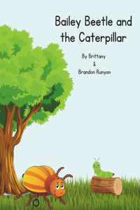 Bailey Beetle and the Caterpillar