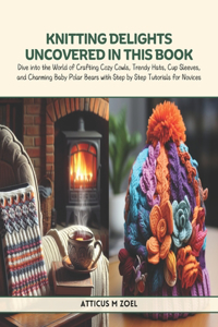 Knitting Delights Uncovered in this Book