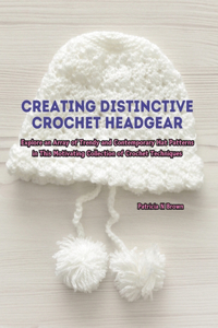Creating Distinctive Crochet Headgear