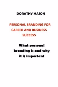 Personal Branding for Career and Business Success