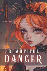 Beautiful Danger: You never know what's coming...