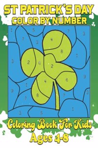 St. Patrick's Day Color by Number Coloring Book For Kids Ages 4-8