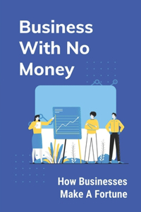 Business With No Money