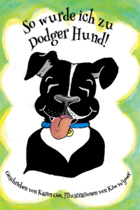 So wurde ich zu Dodger Hund!