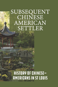 Subsequent Chinese American Settler