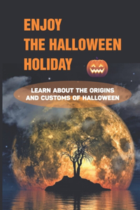 Enjoy The Halloween Holiday
