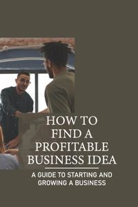 How To Find A Profitable Business Idea