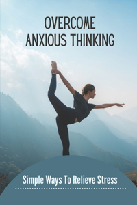 Overcome Anxious Thinking