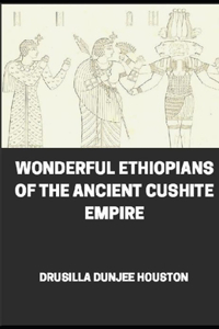 Wonderful Ethiopians of the Ancient Cushite Empire illustrated