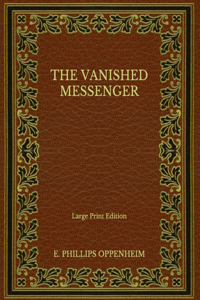 The Vanished Messenger - Large Print Edition