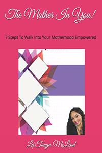 The Mother In You!