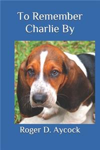 To Remember Charlie By(annotated)
