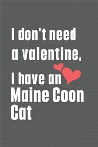 I don't need a valentine, I have a Maine Coon Cat