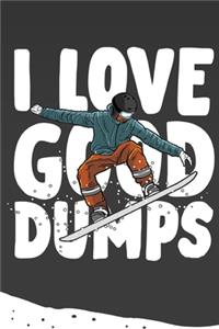 I Love a Good Dump - For Snowboarders