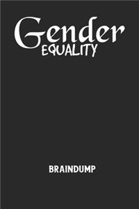 GENDER EQUALITY - Braindump