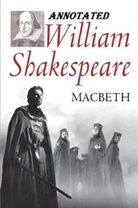 Macbeth (The Illustrated & Annotated) Classic Unabridged Play
