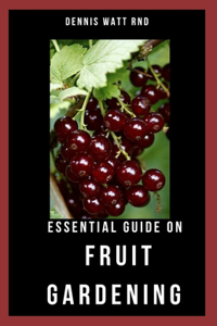 Essential Guide on Fruit Gardening