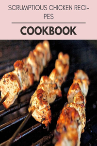 Scrumptious Chicken Recipes Cookbook