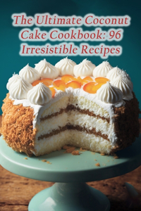 Ultimate Coconut Cake Cookbook