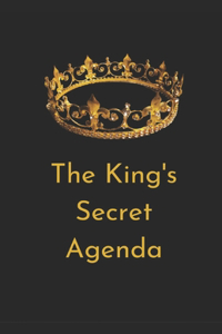 The King's Secret Agenda