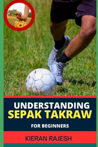 Understanding Sepak Takraw for Beginners