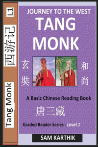 Tang Monk: Story of Xuanzang, and Tang Sanzang from the Novel Journey to the West, A Basic Chinese Reading Book, Simplified Characters, Pinyin, Graded Reader S