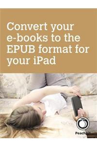 Convert your e-books to the EPUB format for your iPad