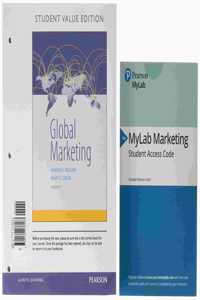 Global Marketing, Student Value Edition + 2019 Mylab Marketing with Pearson Etext -- Access Card Package