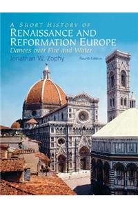 A Short History of Renaissance and Reformation Europe