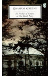 Dr. Fischer of Geneva or the Bomb Party (Penguin Twentieth Century Classics)