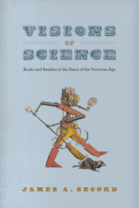 Visions of Science: Books and Readers at the Dawn of the Victorian Age