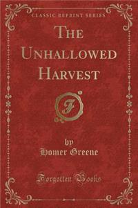 The Unhallowed Harvest (Classic Reprint)