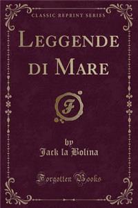 Leggende Di Mare (Classic Reprint)