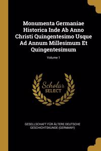 Monumenta Germaniae Historica Inde Ab Anno Christi Quingentesimo Usque Ad Annum Millesimum Et Quingentesimum; Volume 1