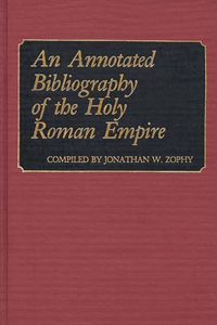 Annotated Bibliography of the Holy Roman Empire