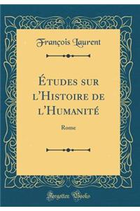 ï¿½tudes Sur l'Histoire de l'Humanitï¿½: Rome (Classic Reprint)