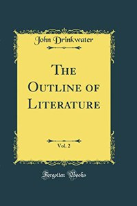 The Outline of Literature, Vol. 2 (Classic Reprint)