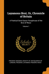 Layamons Brut, Or, Chronicle of Britain