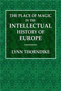 The Place of Magic in the Intellectual History of Europe