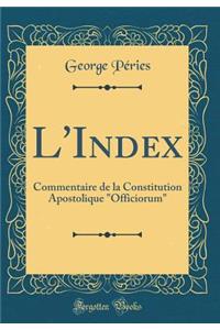 L'Index: Commentaire de la Constitution Apostolique Officiorum (Classic Reprint)