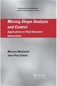 Moving Shape Analysis and Control