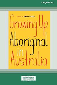 Growing Up Aboriginal in Australia (16pt Large Print Edition)