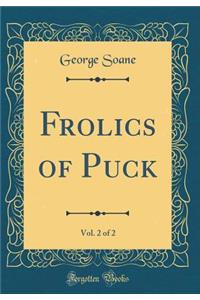 Frolics of Puck, Vol. 2 of 2 (Classic Reprint)