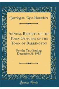 Annual Reports of the Town Officers of the Town of Barrington: For the Year Ending December 31, 1958 (Classic Reprint)